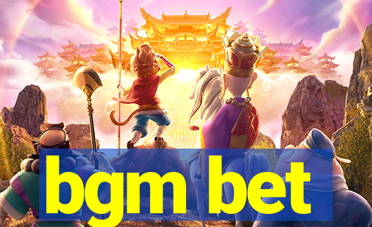 bgm bet